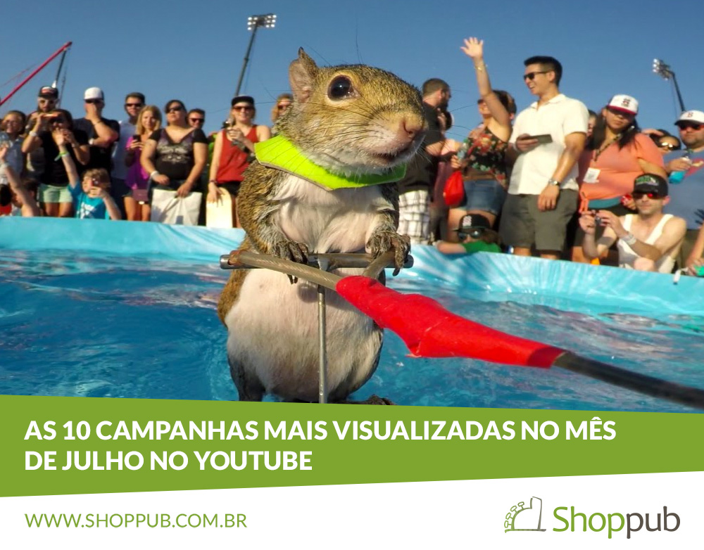 As 10 campanhas mais visualizadas no mês de julho no YouTube