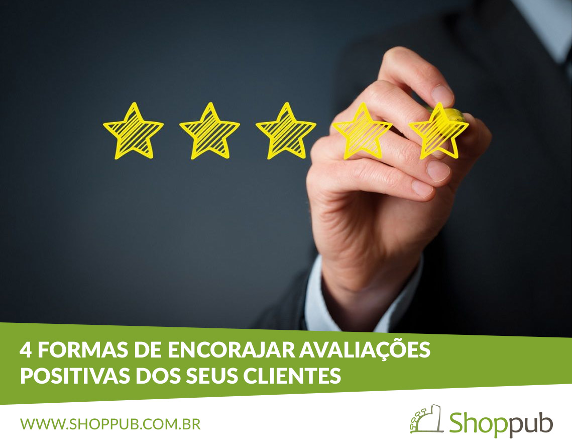4 formas de encorajar avaliações positivas dos seus clientes