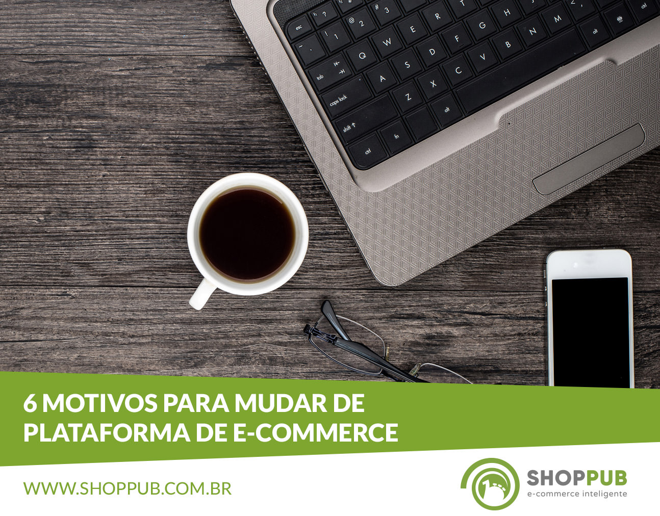 6 motivos para mudar de plataforma de e-commerce